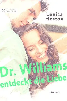 E-Book (epub) Dr. Williams entdeckt die Liebe von Louisa Heaton