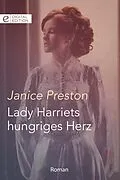 E-Book (epub) Lady Harriets hungriges Herz von Janice Preston