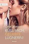 E-Book (epub) Küss mich, geliebte Lügnerin! von Carol Marinelli