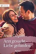 E-Book (epub) Arzt gesucht - Liebe gefunden von Annie Claydon