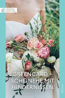 E-Book (epub) Greencard - Scheinehe mit Hindernissen von Annie O'Neil
