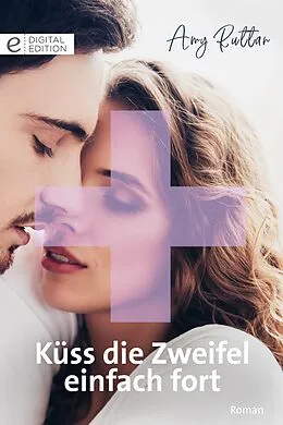E-Book (epub) Küss die Zweifel einfach fort von Amy Ruttan
