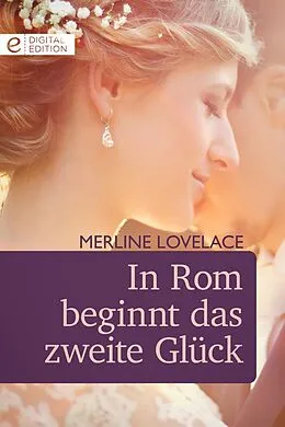 E-Book (epub) In Rom beginnt das zweite Glück von Merline Lovelace