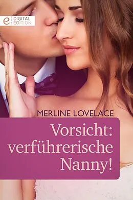 E-Book (epub) Vorsicht: verführerische Nanny! von Merline Lovelace