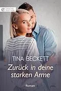 E-Book (epub) Zurück in deine starken Arme von Tina Beckett