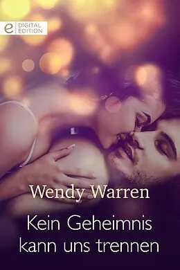 E-Book (epub) Kein Geheimnis kann uns trennen von Wendy Warren