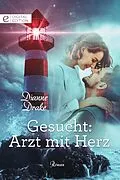 E-Book (epub) Gesucht: Arzt mit Herz von Dianne Drake