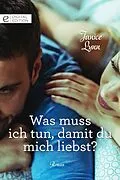 E-Book (epub) Was muss ich tun, damit du mich liebst? von Janice Lynn
