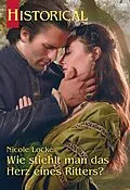 E-Book (epub) Wie stiehlt man das Herz eines Ritters? von Nicole Locke