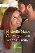 E-Book (epub) Viel zu gut, um wahr zu sein? von Michelle Major