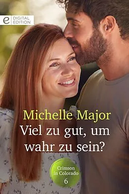 E-Book (epub) Viel zu gut, um wahr zu sein? von Michelle Major