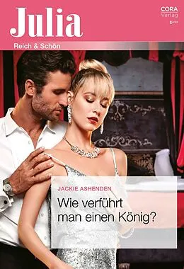 E-Book (epub) Wie verführt man einen König? von Jackie Ashenden
