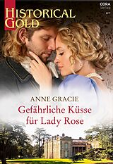 E-Book (epub) Gefährliche Küsse für Lady Rose von Anne Gracie