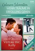 E-Book (epub) Geheime Schwestern - Wenn Träume in Erfüllung gehen (3-teilige Serie) von Annette Broadrick