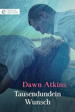 E-Book (epub) TAUSENDUNDEIN WUNSCH von Dawn Atkins