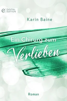 E-Book (epub) Ein Chirurg zum Verlieben von Karin Baine