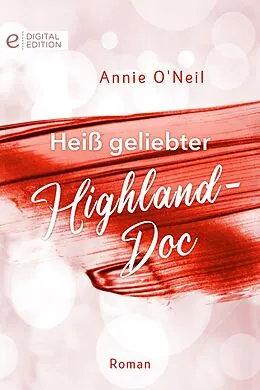 E-Book (epub) Heiß geliebter Highland-Doc von Annie O'Neil