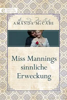 E-Book (epub) Miss Mannings sinnliche Erweckung von Amanda Mccabe