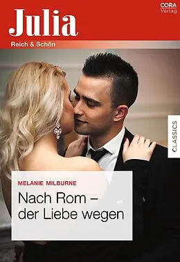 E-Book (epub) Nach Rom - der Liebe wegen von Melanie Milburne