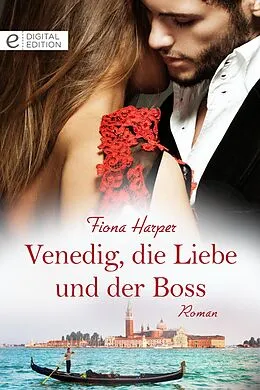 E-Book (epub) Venedig, die Liebe und der Boss von Fiona Harper