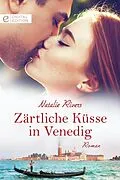 E-Book (epub) Zärtliche Küsse in Venedig von Natalie Rivers