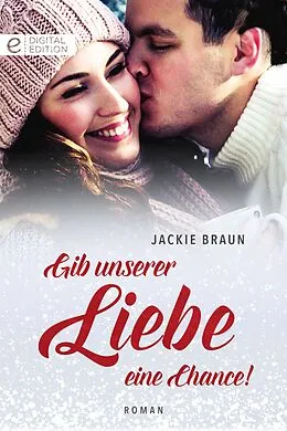 E-Book (epub) Gib unserer Liebe eine Chance! von Jackie Braun
