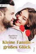 E-Book (epub) Kleine Familie - großes Glück von Raeanne Thayne