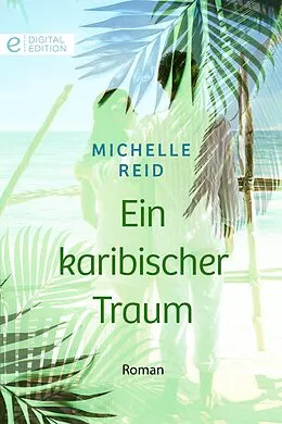 E-Book (epub) Ein karibischer Traum von Michelle Reid