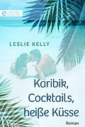 E-Book (epub) Karibik, Cocktails, heiße Küsse von Leslie Kelly