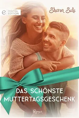 E-Book (epub) Das schönste Muttertagsgeschenk von Sharon Sala