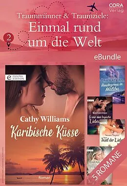 E-Book (epub) Traummänner & Traumziele: Einmal rund um die Welt 2 von Shana Gray, Cathy Williams, Susan Napier