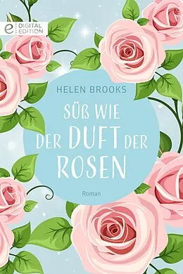 E-Book (epub) Süß wie der Duft der Rosen von Helen Brooks