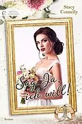 E-Book (epub) Sag Ja, ich will! von Stacy Connelly