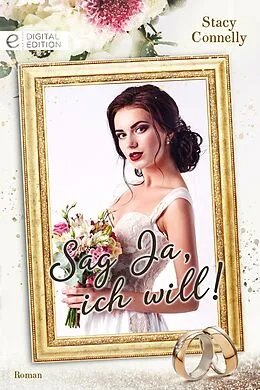 E-Book (epub) Sag Ja, ich will! von Stacy Connelly
