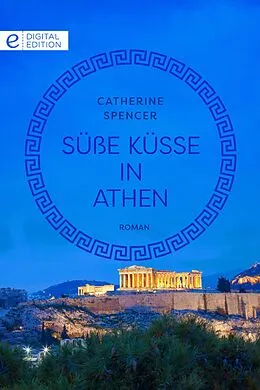 E-Book (epub) Süße Küsse in Athen von Catherine Spencer