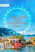 E-Book (epub) Heiße Küsse unter griechischer Sonne ... von Catherine Spencer