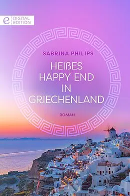E-Book (epub) Heißes Happy End in Griechenland von Sabrina Philips