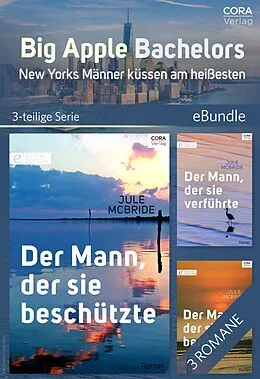 E-Book (epub) Big Apple Bachelors - New Yorks Männer küssen am heißesten (3-teilige Serie) von Jule Mcbride