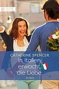 E-Book (epub) In Italien erwacht die Liebe von Catherine Spencer