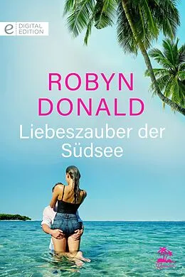 E-Book (epub) Liebeszauber der Südsee von Robyn Donald
