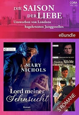 E-Book (epub) Die Saison der Liebe - Umworben von Londons begehrtesten Junggesellen von Mary Nichols, Bronwyn Scott, Stephanie Laurens