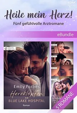 E-Book (epub) Heile mein Herz! - Fünf gefühlvolle Arztromane von Emily Forbes, Fiona Lowe, Lucy Gordon