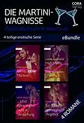 E-Book (epub) Die Martini-Wagnisse - Ungezügelte Lust im Nachtclub (4-teilige erotische Serie) von Lori Wilde, Carrie Alexander, Jamie Denton