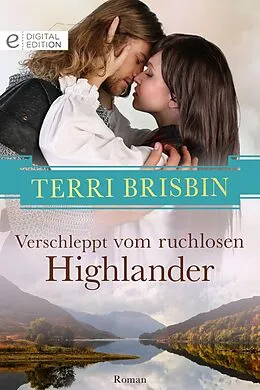 E-Book (epub) Verschleppt vom ruchlosen Highlander von Terri Brisbin