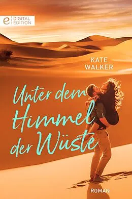 E-Book (epub) Unter dem Himmel der Wüste von Kate Walker