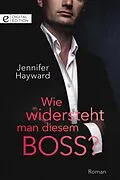 E-Book (epub) Wie widersteht man diesem Boss? von Jennifer Hayward