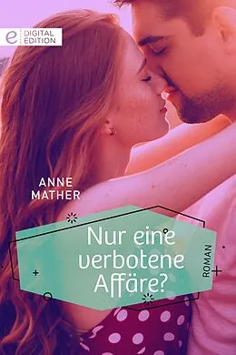 E-Book (epub) Nur eine verbotene Affäre? von Anne Mather