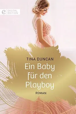 E-Book (epub) Ein Baby für den Playboy von Tina Duncan