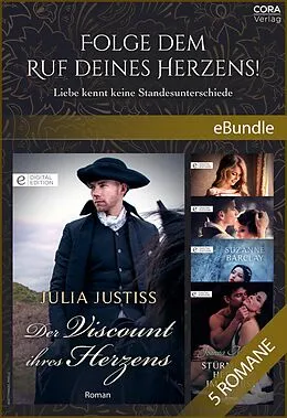 E-Book (epub) Folge dem Ruf deines Herzens! - Liebe kennt keine Standesunterschiede von Julia Justiss, Virginia Heath, Diane Gaston