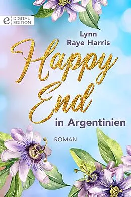 E-Book (epub) Happy End in Argentinien von Lynn Raye Harris